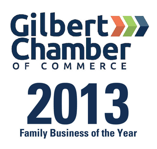 2013 Family Business of the Year by the Gilbert Chamber of Commerce