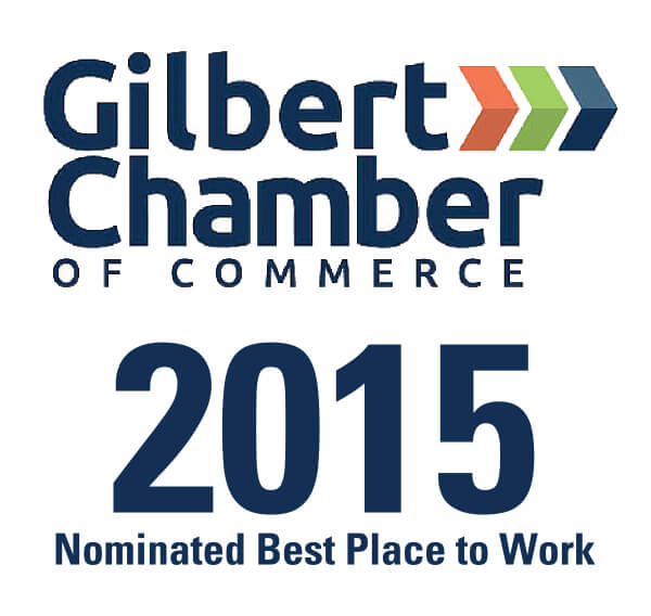 2015 Nominated Best Place to Work by the Gilbert Chamber of Commerce